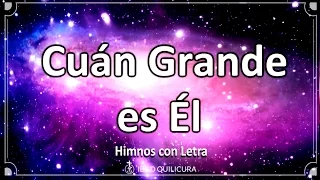 Cuán Grande es Él - (Himno con letra)