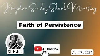 Faith of Persistence, International Sunday School Lesson for April 7, 2024