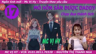 Truyện ngôn tình mới Mc Vị Hy | MỎ HỖN SĂN ĐƯỢC DADDY | Tập 17: Chạy đua thành tích