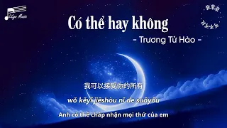 [Vietsub+Pinyin] Có Thể Hay Không -Trương Tử Hào | 可不可以 - 张紫豪