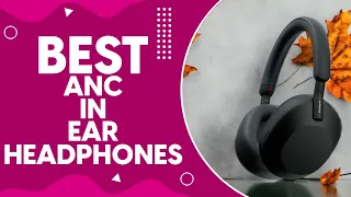 Best ANC In Ear Headphones in 2024: Top Picks for Immersive Sound Experience