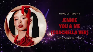 jennie ‘you&me’ coachella ver. concert sound (live vocal) with fans