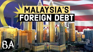 Malaysia's $250BN Foreign Debt, Explained