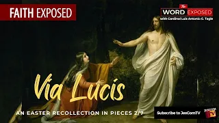 VIA LUCIS: An Easter Recollection in Pieces 2:7 | Faith Exposed with Cardinal Tagle