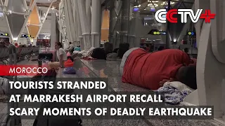 Tourists Stranded at Marrakesh Airport Recall Scary Moments of Deadly Earthquake