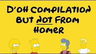 D'OH Compilation of other Simpsons characters