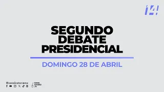 Segundo debate entre las candidaturas a la presidencia de la República