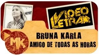 Bruna Karla - Amigo de Todas as Horas - COM LETRA (VideoLETRA® oficial MK Music)
