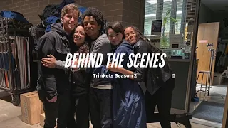 Behind The Scenes | Trinkets S2