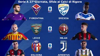 Serie A 27°Giornata • Sfida ai Calci di Rigore • Fio-Bre / Lecce-Mil / Bol-Juve • PES 2020