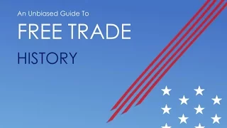 Unbiased Guide to Free Trade Agreements: History