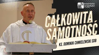 Całkowita SAMOTNOŚĆ - ks. Dominik Chmielewski SDB, Sanktuarium św.Jana Pawła II w Krośnie