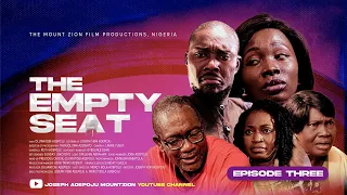 THE EMPTY SEAT EPISODE 3 || MOUNT ZION  FILM PRODUCTION