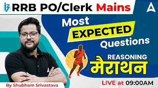 Most Expected Questions for RRB PO/Clerk Mains | Reasoning Marathon By Shubham Srivastava