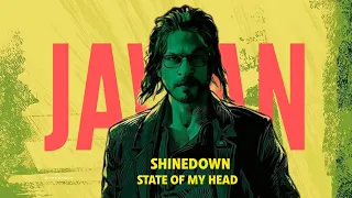 JAWAN | SHINEDOWN -State of MY HEAD | JAWAN EDITING | JAWAN MUSIC VIDEO