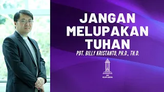 Pdt. Billy Kristanto - Jangan Melupakan Tuhan - GRII KG