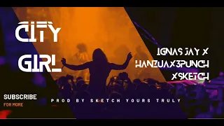 City Girl - Ignas Jay | Hanzua | 3punch | Sketch. Prod by Sketch Yours Truly.