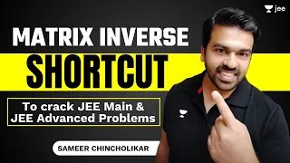 Matrix Inverse Shortcut - To Crack JEE Main & JEE Advanced Problems | #jee | Sameer Chincholikar