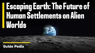 Escaping Earth: The Future of Human Settlements on Alien Worlds