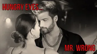 Hungry Eyes - Mr. Wrong - Bay Yanlis - Ezgi & Ozgur  Can Yaman