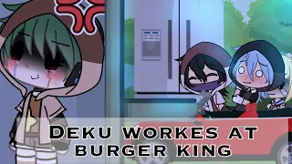 Deku works at burgerking [ gacha - bnha ]