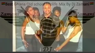 🇬🇭Best Ghana Old School Hip-life| Video Mix | By Dj Zamani👑 🇬🇭