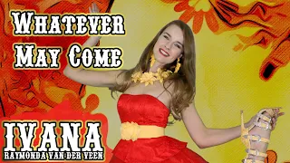 Ivana Raymonda - Whatever May Come (Original Song & Official Music Video) 4k