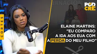 ELAINE MARTINS: "EU COMPARO A IDA AOS EUA COM A PERDA DO MEU FILHO"