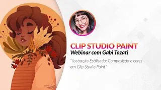 Webinar 🇧🇷🇵🇹 PT – Ilustração Estilizada  Composição e cores em Clip Studio Paint com Gabi Tozati