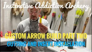 Custom Arrow Build Part Two “ Cutting And Insert Installation “