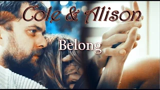 Cole & Alison || Belong [+3x08]