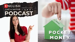 British Life - Pocket Money (English Like a Native Podcast)