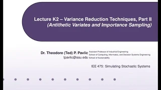 IEE 475: Lecture K2 (2019-11-21) - Variance Reduction Techniques, Part 2 [slides with audio overlay]