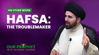 187: Reasons Behind Prophet's Marriage & Divorce to Hafsa bint Umar | Our Prophet