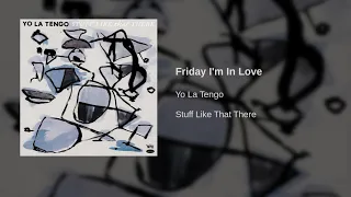 Yo La Tengo - Friday I'm In Love (The Cure Cover)