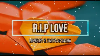 RIP, Love - Faouzia || Cover By Eltasya Natasha - song lyrics