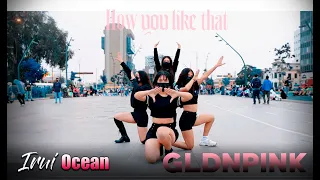 [KPOP IN PUBLIC PERÚ] [IO] - BLACKPINK - How You Like That - Dance Cover BY GoldenPink FROM PERÚ