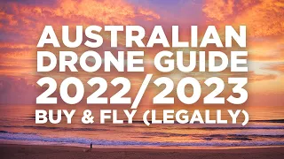 Australian Drone Guide 2022/2023 - Buying and Flying