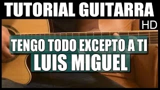 Como tocar - Tengo todo excepto a ti de Luis Miguel - Tutorial Guitarra (HD)