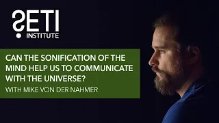 SETI Live: Can the Sonification of the Mind Help us to Communicate with the Universe?