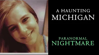 Paranormal Nightmare  S8E6 A Haunting In Michigan