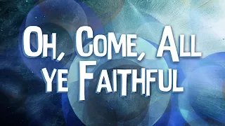 Oh, Come, All Ye Faithful - Christian Music with lyrics - Christmas Song.