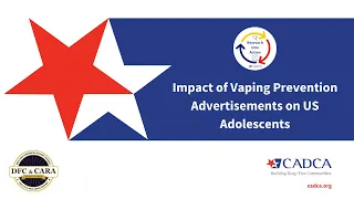 Research Into Action Webinar: Impact of Vaping Prevention Advertisements on US Adolescents