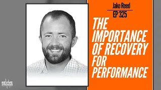 325: The Importance Of Recovery For Performance - Jake Reed