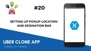 Xamarin Android Uber Clone - Pickup Location and Destination Bars