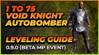 Last Epoch | 1 to 75 Autobomber Void Knight | Leveling Guide | MP Online Event 0.9.0