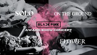 BLACKPINK - SOLO + On The Ground + LALISA + FLOWER (Award Show Perf. Concept) TEASER