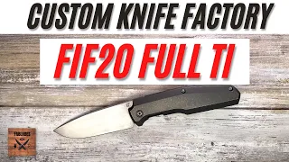 Custom Knife Factory CKF FIF20 Full Ti Pocketknife. Fablades Full Review