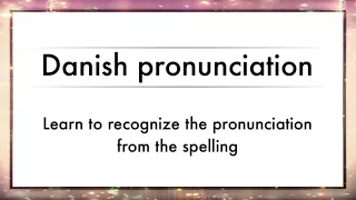 Learn Danish - Danish Pronunciation Explained part 1(with easy examples). Generous January #20