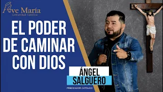 EL PODER DE CAMINAR CON DIOS // Predicador Católico Ángel Salguero